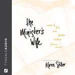 The minister's wife: a memoir of faith, doubt, friendship, loneliness, forgiveness, and more cover image