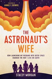 ASTRONAUT'S WIFE : how launching my husband into outer space changed the way i live on earth cover image