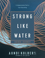 Strong like Water Guided Journey : A Compassionate Path to True Flourishing cover image