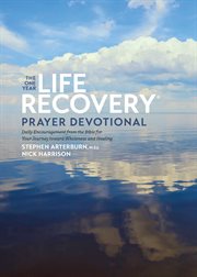 ONE YEAR LIFE RECOVERY PRAYER DEVOTIONAL : daily encouragement from the bible for your journey... toward wholeness and healing cover image