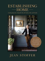 ESTABLISHING HOME : creating space for a beautiful life with family, faith, and friends cover image