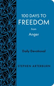 100 DAYS TO FREEDOM FROM ANGER : daily devotional cover image