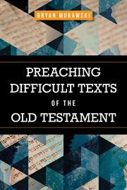 PREACHING DIFFICULT TEXTS OF THE OLD TESTAMENT cover image