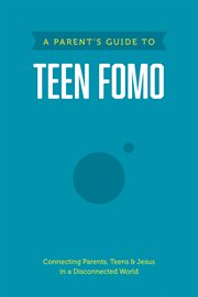 PARENTS GUIDE TO TEEN FOMO cover image
