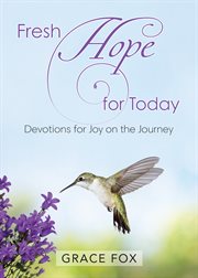 Fresh hope for today : devotions for joy on the journey cover image
