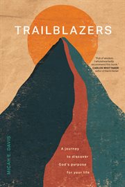Trailblazers : A Journey to Discover God's Purpose for Your Life cover image