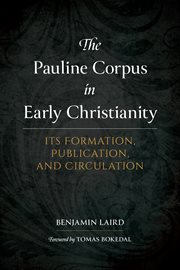 PAULINE CORPUS IN EARLY CHRISTIANITY : its formation, publication, and circulation cover image