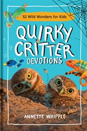 Quirky Critter Devotions : 52 Wild Wonders for Kids cover image