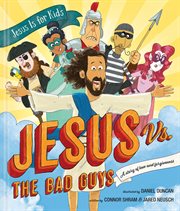 Jesus vs. the Bad Guys : A Story of Love and Forgiveness. Jesus Is for Kids cover image