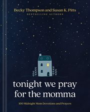Tonight We Pray for the Momma : 100 Midnight Mom Devotions and Prayers cover image