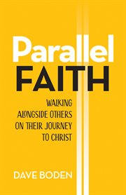 Parallel Faith : Walking Alongside Others on Their Journey to Christ cover image