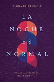 La noche es normal : Una guía a través del dolor espiritual cover image