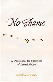 No Shame : A Devotional for Survivors of Sexual Abuse cover image