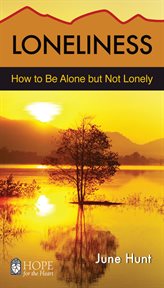 Loneliness : how to be alone but not lonely cover image