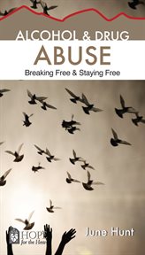 Alcohol and drug abuse : breaking free & staying free cover image