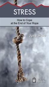 Stress : how to cope at the end of your rope cover image