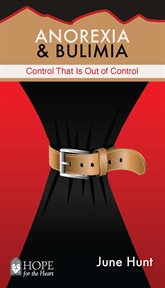 Anorexia & bulimia : control that is out of control cover image
