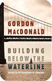 Building below the waterline : shoring up the foundations of leadership cover image