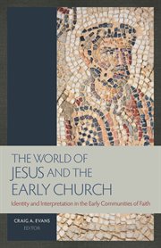 The world of Jesus and the early church : identity and interpretation in early communities of faith cover image