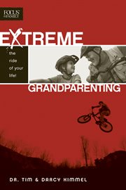 Extreme grandparenting the ride of your life! cover image