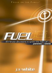 Fuel 10-minute devotions to ignite the faith of parents & teens cover image