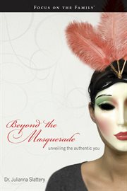 Beyond the masquerade unveiling the authentic you cover image