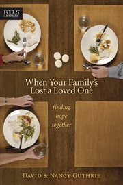 When your family's lost a loved one finding hope together cover image