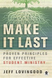 Make it last proven principles for effective student ministry cover image