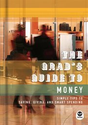 The grad's guide to money simple tips to saving, giving, and smart spending cover image