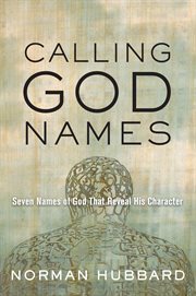 Calling God names seven names of God that reveal his character cover image