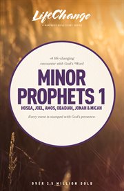 A life-changing encounter with God's word from the books of the Minor prophets. Hosea, Joel, Amos, Obadiah, Jonah & Micah. 1, cover image