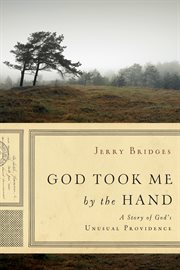 God took me by the hand a story of God's unusual providence cover image