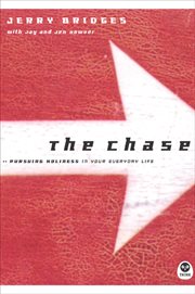 The chase pursuing holiness in your everyday life : a contemporary adaptation of the NavPress classic The pursuit of holiness cover image
