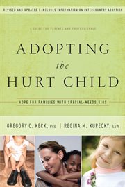 Adopting the hurt child hope for families with special-needs kids cover image