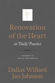 Renovation of the heart in daily practice experiments in spiritual transformation cover image