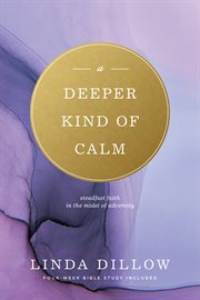 A deeper kind of calm steadfast faith in the midst of adversity cover image