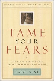 Tame your fears and transform them into faith, confidence, and action cover image