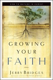 Growing your faith how to mature in Christ cover image