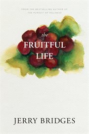 The fruitful life the overflow of God's love through you cover image