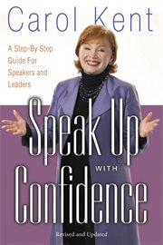 Speak up with confidence a step-by-step guide for speakers and leaders cover image