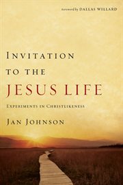Invitation to the Jesus life experiments in Christlikeness cover image