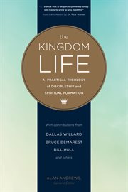 The kingdom life a practical theology of discipleship and spiritual formation cover image