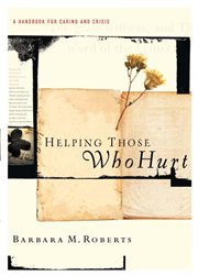 Helping those who hurt a handbook and resource guide for caring and crisis cover image