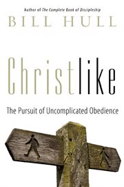 Christlike the pursuit of uncomplicated obedience cover image