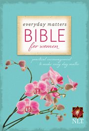 Everyday matters bible for women. Practical Encouragement to Make Every Day Matter cover image