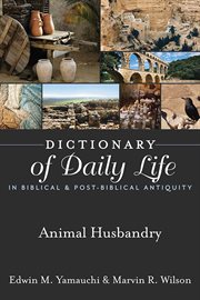 Dictionary of daily life in biblical & post-biblical antiquity : animal husbandry cover image