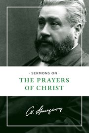 Sermons on the prayers of Christ cover image