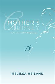 A mother's journey. A Devotional for Pregnancy cover image