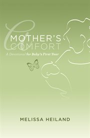 A mother's comfort : a devotional for baby's first year cover image