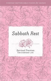 Sabbath rest. Spiritual Practices for Everyday Life cover image